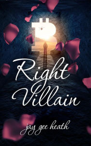 Title: Right Villain, Author: jay gee heath