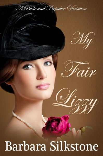 My Fair Lizzy: A Pride and Prejudice Regency Variation
