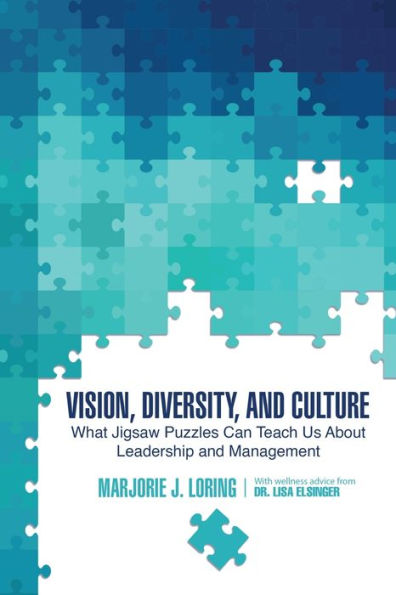 Vision, Diversity, and Culture: What Jigsaw Puzzles Can Teach Us about Leadership Management