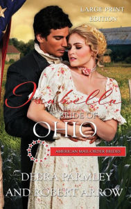 Title: Isabella Bride of Ohio, American Mail Order Bride, Author: Debra Parmley