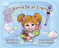 Title: I Wanna Be an Engineer, Author: Julia Willow