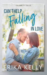 Title: Can't Help Falling In Love, Author: Erika Kelly