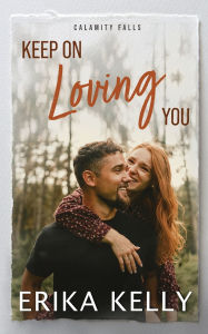 Title: Keep On Loving You, Author: Erika Kelly