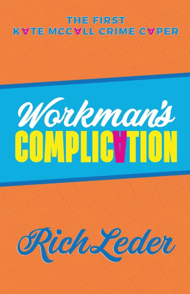 Workman's Complication: The First Kate McCall Crime Caper