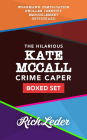 The Hilarious Kate McCall Crime Caper Boxed Set: Workman's Complication; Swollen Identity; Emboozlement; Gottiguard