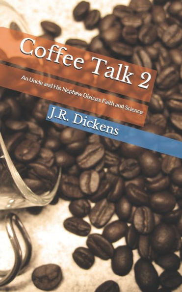 Coffee Talk 2: An Uncle and His Nephew Discuss Faith and Science