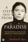 A Step Away from Paradise: The True Story of a Tibetan Lama's Journey to a Land of Immortality