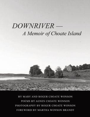 Downriver - A Memoir of Choate Island