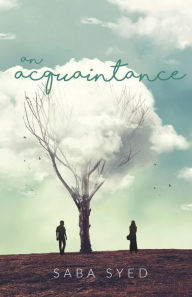 Title: An Acquaintance, Author: Saba Syed