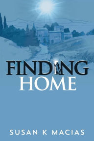 Title: Finding Home, Author: Susan Macias