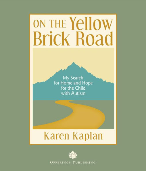 On the Yellow Brick Road: My Search for Home and Hope for the Child with Autism