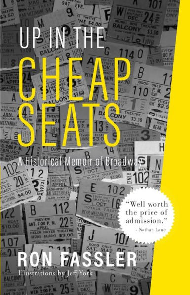 Up the Cheap Seats: A Historical Memoir of Broadway