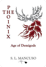 Title: The Phoinix: Age of Demigods, Author: S. L. Mancuso