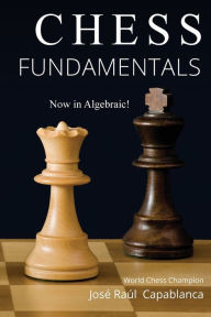 Title: Chess Fundamentals, Author: Jose Capablanca