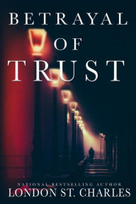Title: Betrayal of Trust, Author: London St Charles