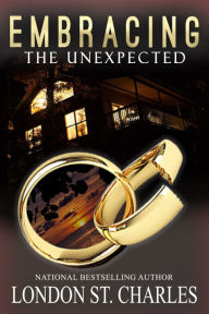 Title: Embracing The Unexpected, Author: London St. Charles