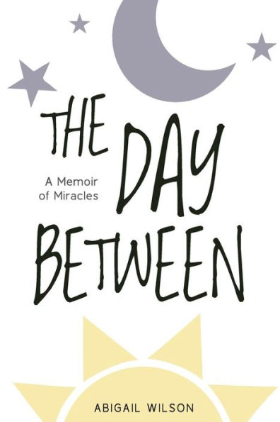 The Day Between: A Memoir of Miracles