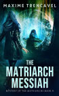 The Matriarch Messiah: An Epic Sci-Fi Romantic Suspense Thriller