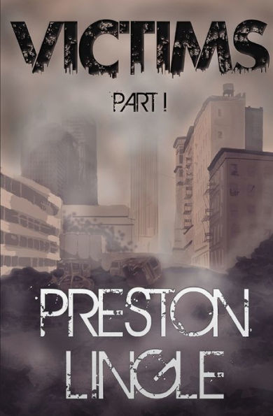 Victims: Part 1 A Post-Apocalyptic Dystopian Science Fiction Novel Series