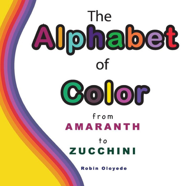 The Alphabet of Color: From Amaranth to Zucchini