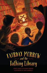 Title: Fairday Morrow and the Talking Library, Author: Stephanie Robinson