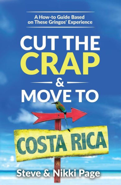 Cut the Crap & Move To Costa Rica: A How-to Guide Based On These Gringos' Experience