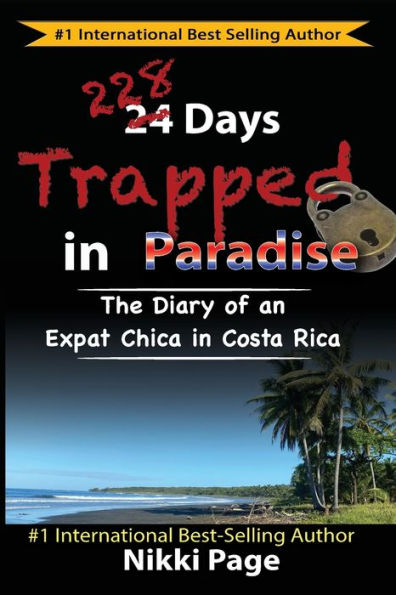 228 Days Trapped in Paradise: The Diary of an Expat Chica in Costa Rica