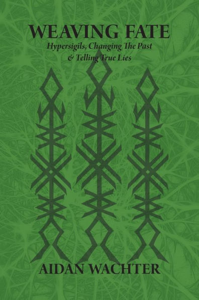 Weaving Fate: Hypersigils, Changing the Past, & Telling True Lies