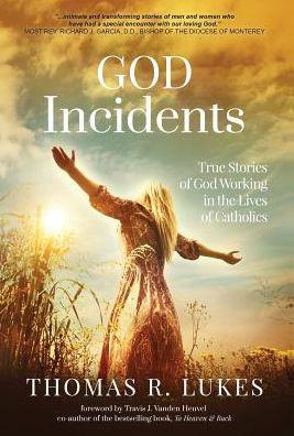 God Incidents: True Stories of God Working in the Lives of Catholics