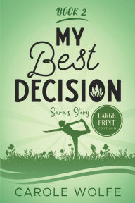 Title: My Best Decision: Sara's Story, Author: Carole Wolfe