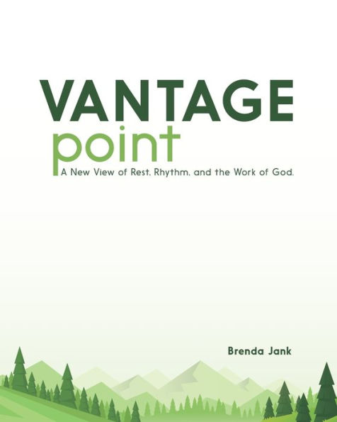 Vantage Point: A New View of Rest, Rhythm, and the Work of God