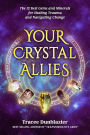 YOUR CRYSTAL ALLIES: The 12 Best Gems & Minerals For Healing Trauma & Navigating Change