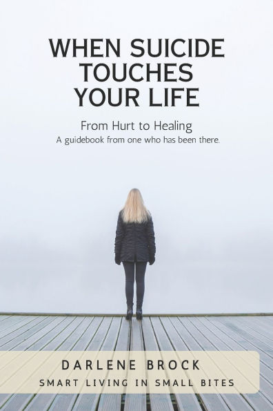 When Suicide Touches Your LIfe: Smart Living in Small Bites