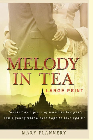 MELODY IN TEA: Haunted by a piece of music in her past, can a young widow hope to love again?