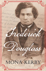 Title: Frederick Douglass, Author: Mona Kerby