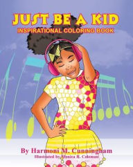 Title: Just be a Kid: Inspirational Coloring Book, Author: Monica Coleman