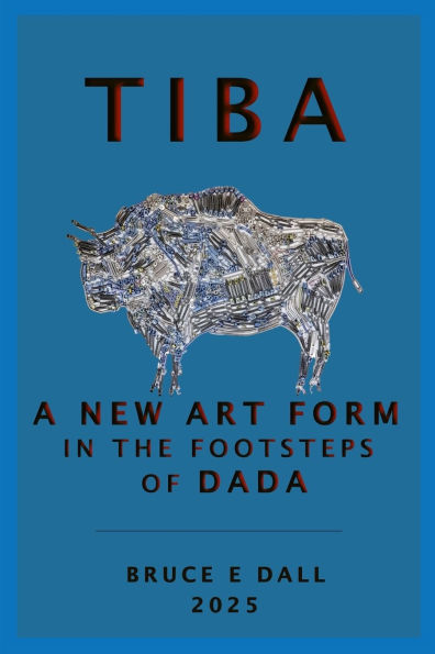 Tiba: A New Art Form in the Footsteps of Dada