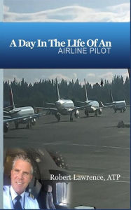 Title: A Day In The Life Of An Airline Pilot, Author: Robert Lawrence