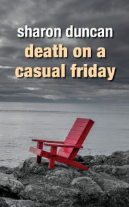 Title: Death on a Casual Friday, Author: Sharon Duncan