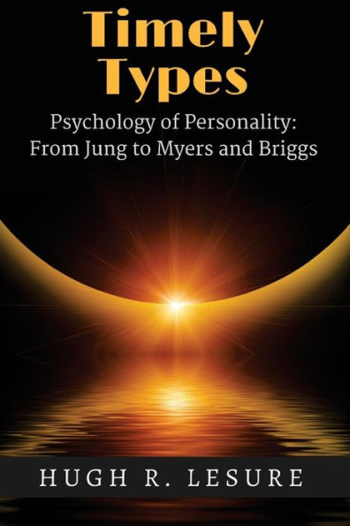 Timely Types: The Psychology of Personality: From Jung to Myers and Briggs