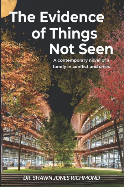 The Evidence of Things Not Seen: A contemporary novel of a family in conflict and crisis