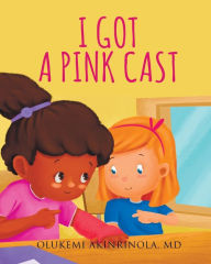 Title: I got a pink cast, Author: Olukemi Akinrinola