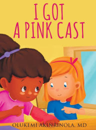 Title: I got a pink cast, Author: Olukemi Akinrinola