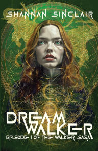 Title: Dream Walker: Episode 1 of The Walker Saga, Author: Shannan L Sinclair