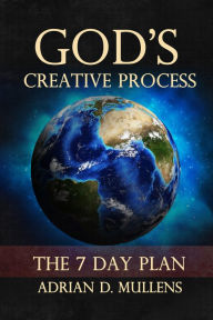 Title: God's Creative Process: The 7 Day Plan, Author: Leroy Harris