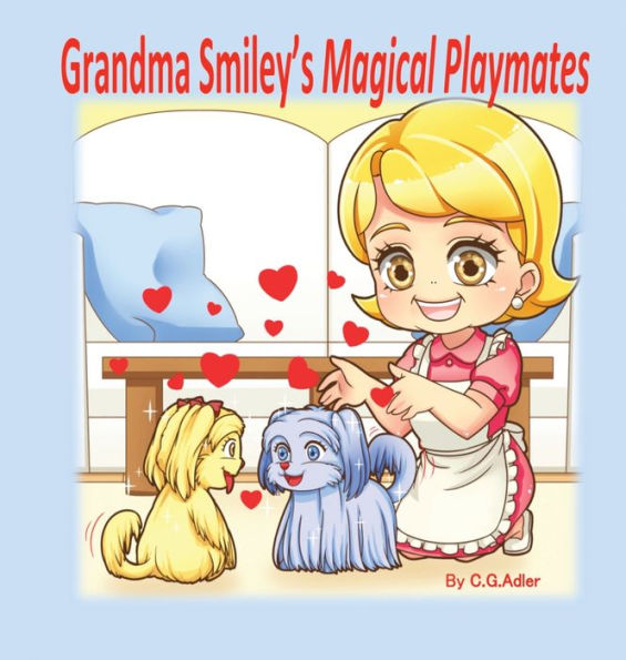 Grandma Smiley's Magical Playmates: A family story of love between the generations. Grandma Smiley loves her grandchildren and uses her special powers to make loveable pets as friends for the children. The children learn responsibility in caring for their
