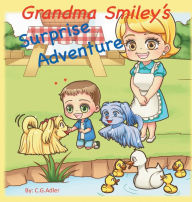 Title: Grandma Smiley's Surprise Adventure: Grandma Smiley takes her grandchildren and their magical puppy playmates on an adventure to Melody Park. Fun, adventure and surprise are enjoyed by all. 32 page, 21 colorful illustrations., Author: C. G. Adler
