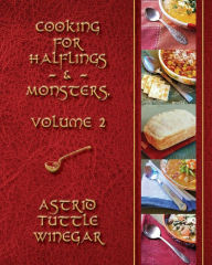 Title: A Year of Comfy, Cozy Soups, Stews, and Chilis: Cooking for Halflings & Monsters, Volume 2, Author: Astrid Tuttle Winegar