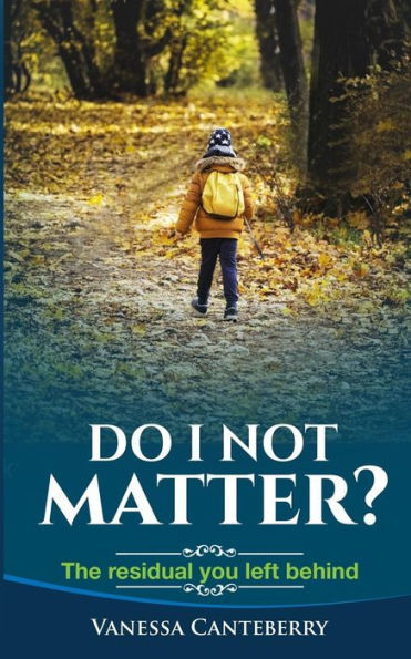 Do I Not Matter?: The Residual You Left Behind