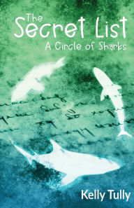 Title: A Circle of Sharks: The Secret List, Author: Kelly Tully